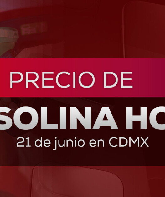 Precio de la gasolina en México hoy: promedios al 21 de junio 2026